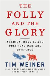 The Folly and the Glory : America, Russia, and Political Warfare 1945-2020