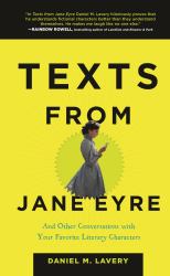 Texts from Jane Eyre : And Other Conversations with Your Favorite Literary Characters