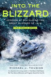 Into the Blizzard : Heroism at Sea During the Great Blizzard of 1978 [the Young Readers Adaptation]