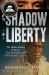 In the Shadow of Liberty : The Hidden History of Slavery, Four Presidents, and Five Black Lives