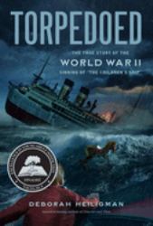 Torpedoed : The True Story of the World War II Sinking of the Children's Ship