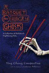 A Banquet for Hungry Ghosts : A Collection of Deliciously Frightening Tales