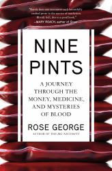 Nine Pints : A Journey Through the Money, Medicine, and Mysteries of Blood