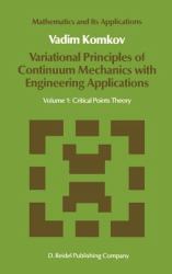 Variational Principles of Continuum Mechanics with Applications to Structural and Mechanical Engineering Vol. 1 : Critical Points Theory