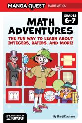 Manga Quest Mathematics: Math Adventures with Integers, Ratios, and More!