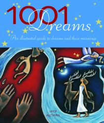 1001 Dreams : An Illustrated Guide to Dreams and Their Meanings