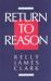 Return to Reason : A Critique of Enlightenment Evidentialism and a Defense of Reason and Belief in God
