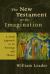The New Testament with Imagination : A Fresh Approach to Its Writings and Themes