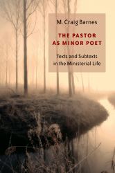 The Pastor As Minor Poet : Texts and Subtexts in the Ministerial Life
