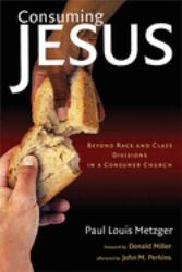 Consuming Jesus : Beyond Race and Class Dicisions in a Consumer Chruch