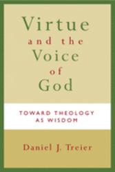 Virtue and the Voice of God : Toward Theology As Wisdom