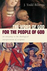 The Word of God for the People of God : An Entryway to the Theological Interpretation of Scripture