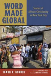 Word Made Global : Stories of African Christianity in New York City