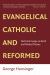 Evangelical, Catholic, and Reformed : Essays on Barth and Other Themes