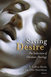 Saving Desire : The Seduction of Christian Theology