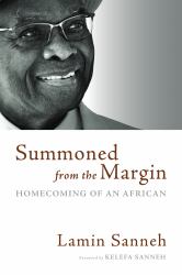 Summoned from the Margin : Homecoming of an African