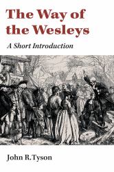 The Way of the Wesleys : A Short Introduction