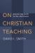On Christian Teaching : Practicing Faith in the Classroom