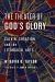 The Theater of God's Glory : Calvin, Creation, and the Liturgical Arts The Theater of God's Glory : Calvin, Creation, and the Liturgical Arts
