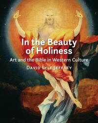 In the Beauty of Holiness : Art and the Bible in Western Culture