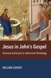 Jesus in John?s Gospel : Structure and Issues in Johannine Christology