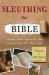 Sleuthing the Bible : Clues That Unlock the Mysteries of the Text