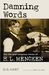 Damning Words : The Life and Religious Times of H. L. Mencken