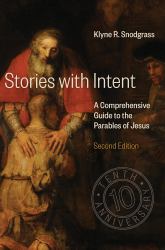 Stories with Intent : A Comprehensive Guide to the Parables of Jesus