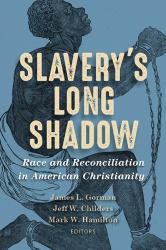 Slavery?s Long Shadow : Race and Reconciliation in American Christianity