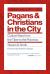 Pagans and Christians in the City : Culture Wars from the Tiber to the Potomac