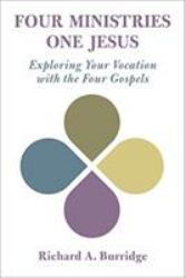 Four Ministries, One Jesus : Exploring Your Vocation with the Four Gospels