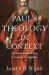 Paul's Theology in Context : Creation, Incarnation, Covenant, and Kingdom Paul's Theology in Context : Creation, Incarnation, Covenant, and Kingdom