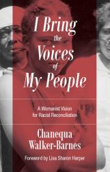 I Bring the Voices of My People : A Womanist Vision for Racial Reconciliation