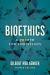 Bioethics : A Primer for Christians