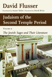 Judaism of the Second Temple Period, Volume 2 : The Jewish Sages and Their Literature