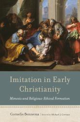 Imitation in Early Christianity : Mimesis and Religious-Ethical Formation
