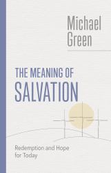 The Meaning of Salvation : Redemption and Hope for Today
