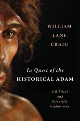 In Quest of the Historical Adam : A Biblical and Scientific Exploration
