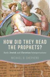 How Did They Read the Prophets? : Early Jewish and Christian Interpretations
