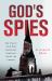 God's Spies : The Stasi's Cold War Espionage Campaign Inside the Church