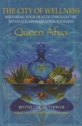 The City of Wellness : Restoring Your Health Through the Seven Kitchens of Consciousness