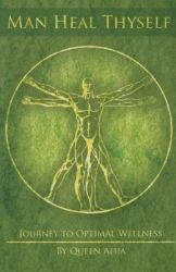 Man Heal Thyself : Journey to Optimal Wellness