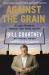 Against the Grain : A Coach's Wisdom on Character, Faith, Family, and Love