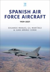 Spanish Air Force Aircraft : 1939-2021