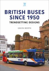 British Buses Since 1950 : Trendsetting Designs