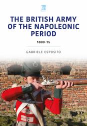 The British Army of the Napoleonic Wars : 1800-1815