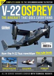 V-22 Osprey : The Aircraft That Does Everything: Complete Guide to the Groundbreaking Tiltrotor: How the V-22 Has Rewritten the Rule Book