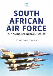South African Air Force : The Flying Springboks, 1939-80