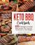 Keto BBQ Cookbook : 300+ Ketogenic BBQ Recipes Plus Tips and Techniques to Lose Weight While Enjoying Your Favorite Grilled and Smoked Meals