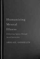 Humanizing Mental Illness : Enhancing Agency Through Social Interaction